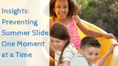 School Readiness: Preventing Summer Slide One Moment At A Time