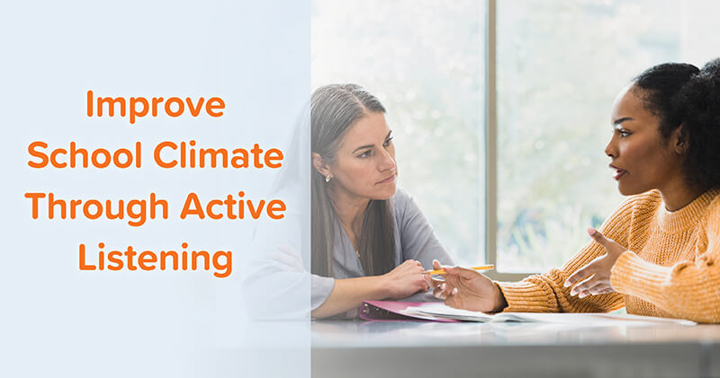 Read our recent blog post about how active listening skills at school and with families helps with improving school climate.