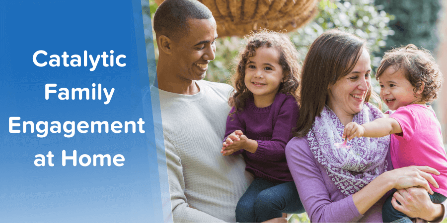 Catalytic family engagement at home