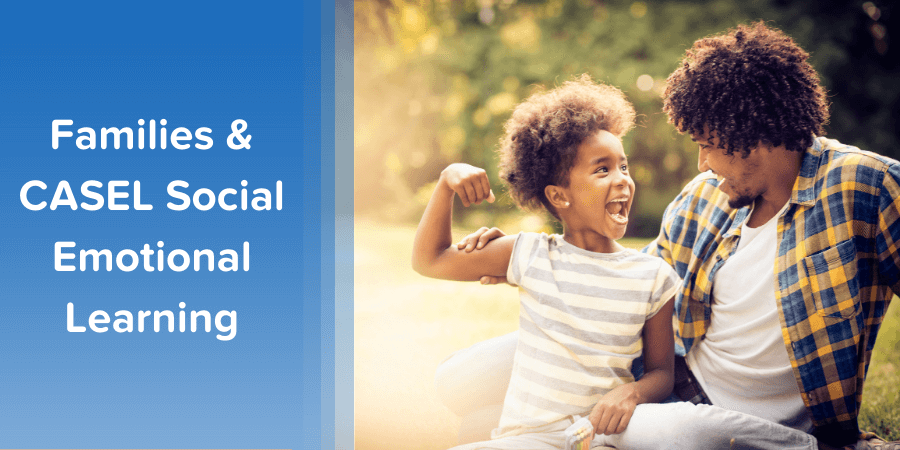 Read our blog post about how CASEL social emotional learning benefits families and students.