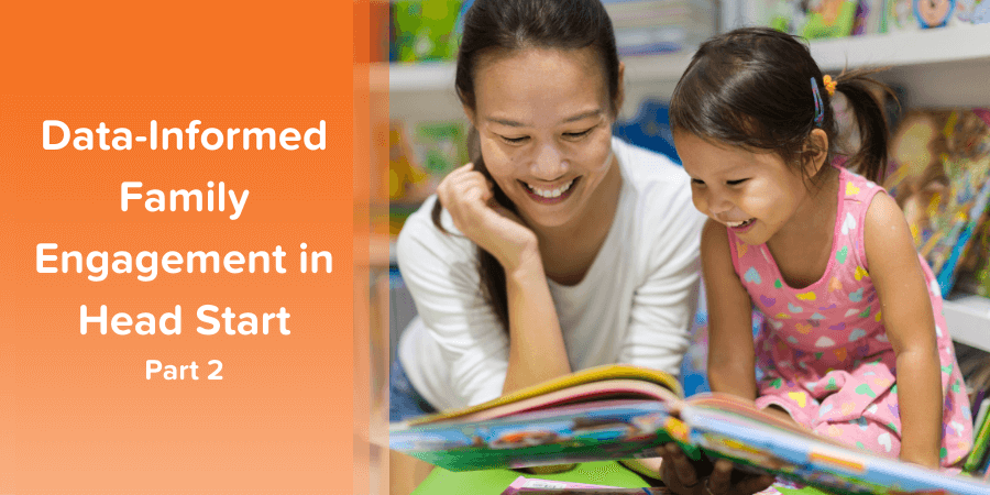 Read part two of our series about the power of PFCE data in planning family engagement for Head Start.